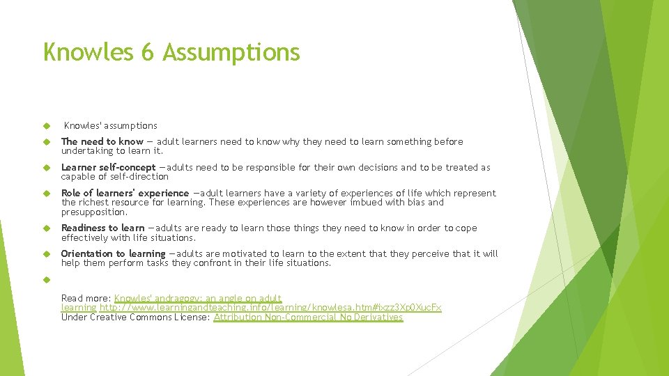 Knowles 6 Assumptions Knowles' assumptions The need to know — adult learners need to