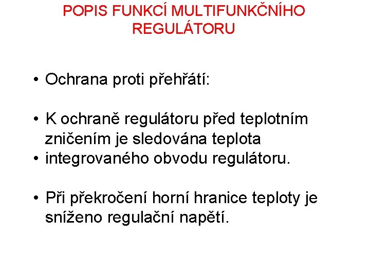 POPIS FUNKCÍ MULTIFUNKČNÍHO REGULÁTORU • Ochrana proti přehřátí: • K ochraně regulátoru před teplotním