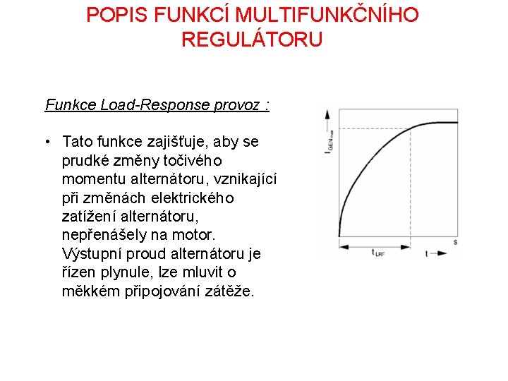 POPIS FUNKCÍ MULTIFUNKČNÍHO REGULÁTORU Funkce Load-Response provoz : • Tato funkce zajišťuje, aby se