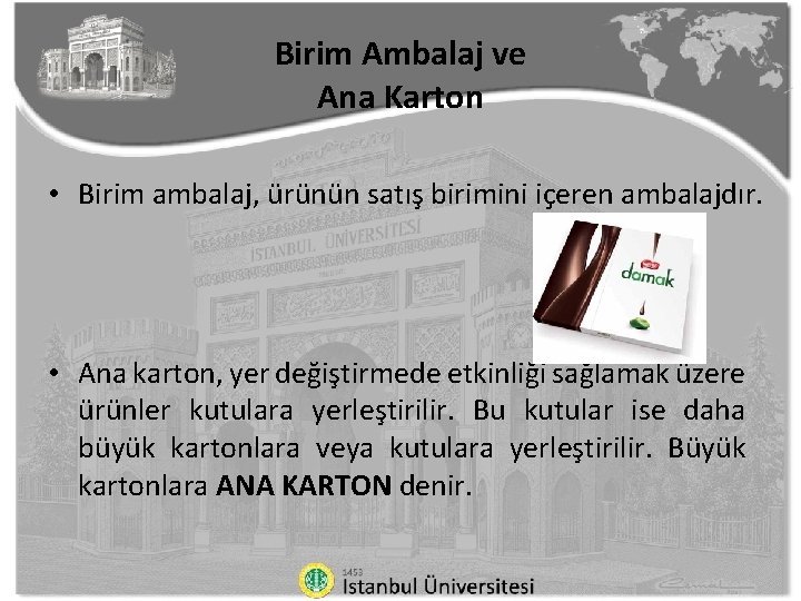 Birim Ambalaj ve Ana Karton • Birim ambalaj, ürünün satış birimini içeren ambalajdır. •