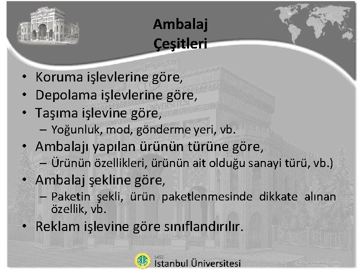 Ambalaj Çeşitleri • Koruma işlevlerine göre, • Depolama işlevlerine göre, • Taşıma işlevine göre,