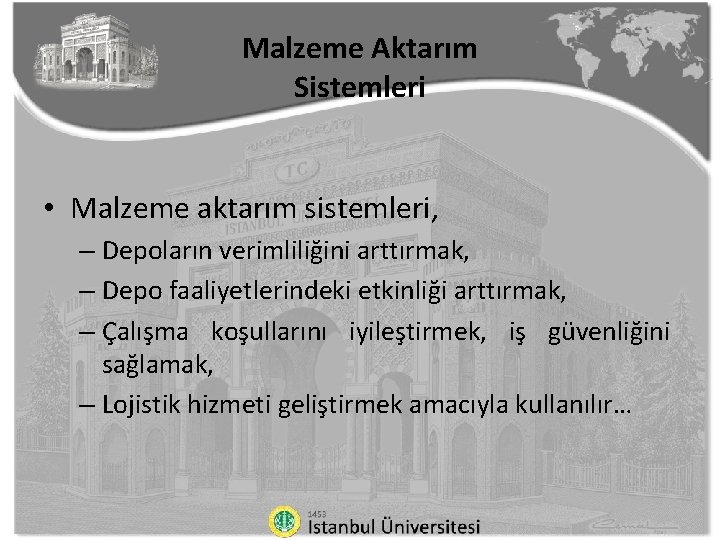 Malzeme Aktarım Sistemleri • Malzeme aktarım sistemleri, – Depoların verimliliğini arttırmak, – Depo faaliyetlerindeki