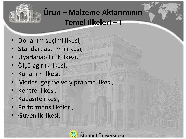 Ürün – Malzeme Aktarımının Temel İlkeleri – I • • • Donanım seçimi ilkesi,