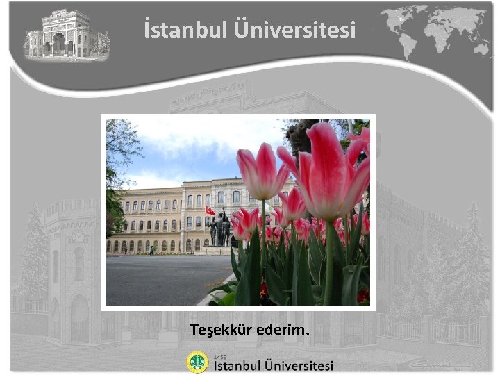 İstanbul Üniversitesi Teşekkür ederim. 