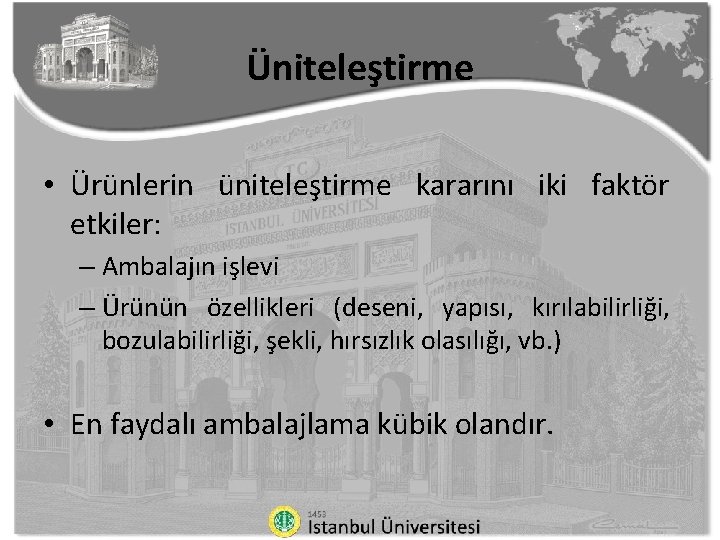 Üniteleştirme • Ürünlerin üniteleştirme kararını iki faktör etkiler: – Ambalajın işlevi – Ürünün özellikleri