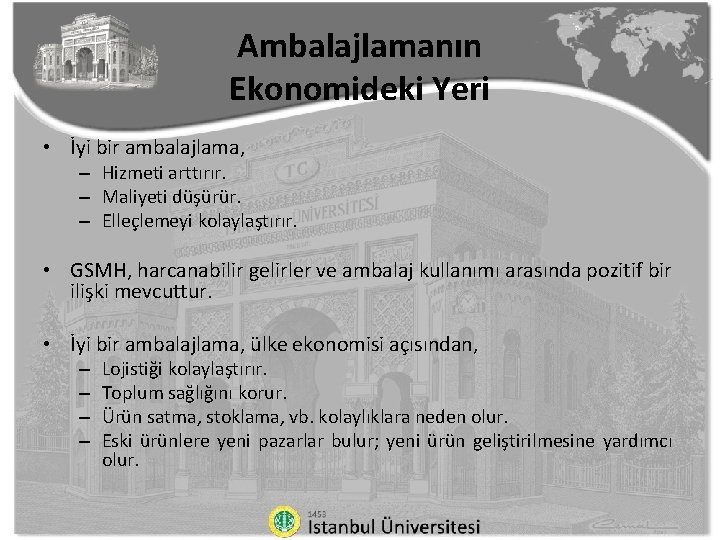 Ambalajlamanın Ekonomideki Yeri • İyi bir ambalajlama, – Hizmeti arttırır. – Maliyeti düşürür. –