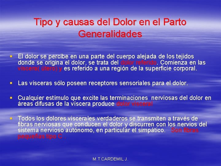 Tipo y causas del Dolor en el Parto Generalidades § El dolor se percibe