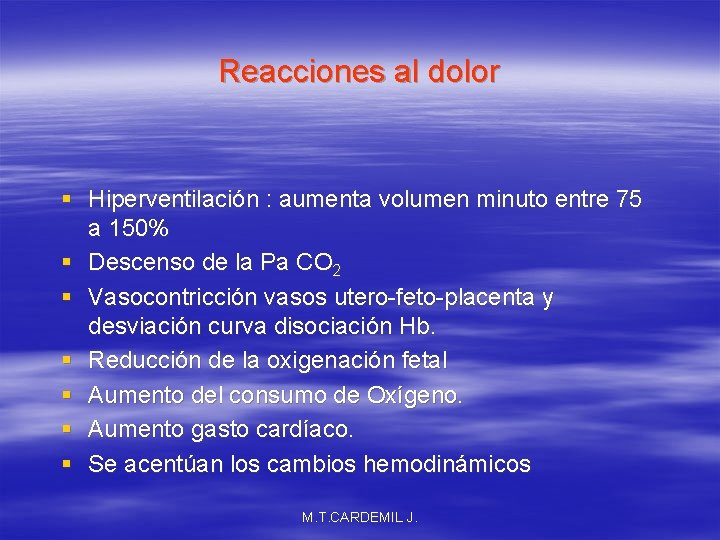 Reacciones al dolor § Hiperventilación : aumenta volumen minuto entre 75 a 150% §