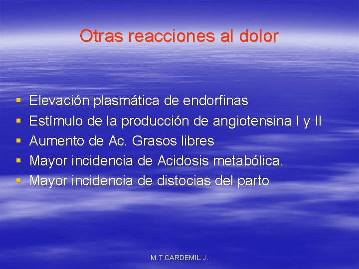 Otras reacciones al dolor § § § Elevación plasmática de endorfinas Estímulo de la