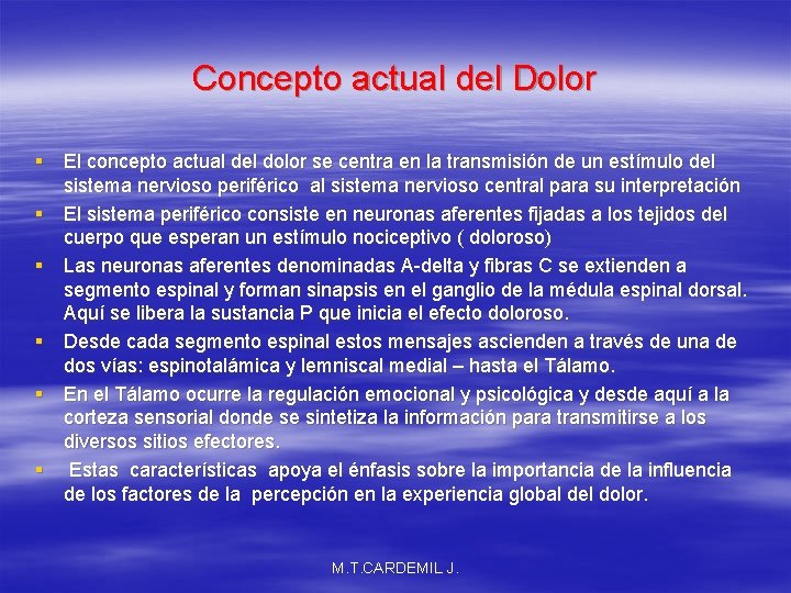 Concepto actual del Dolor § El concepto actual del dolor se centra en la