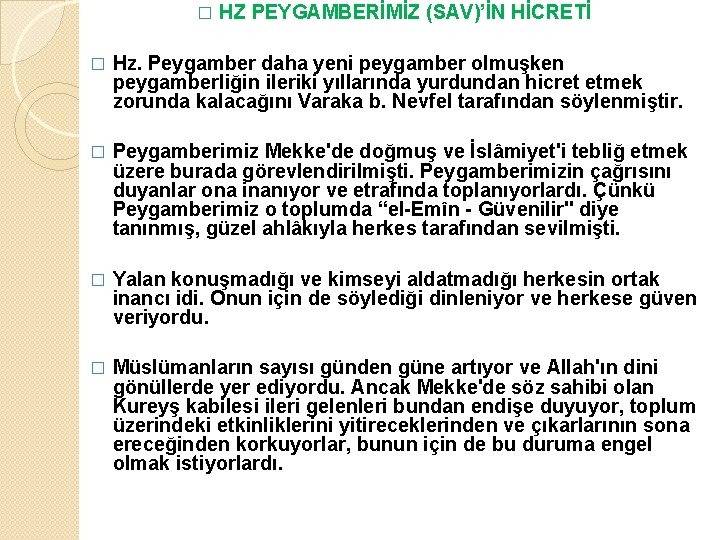 � HZ PEYGAMBERİMİZ (SAV)’İN HİCRETİ � Hz. Peygamber daha yeni peygamber olmuşken peygamberliğin ileriki