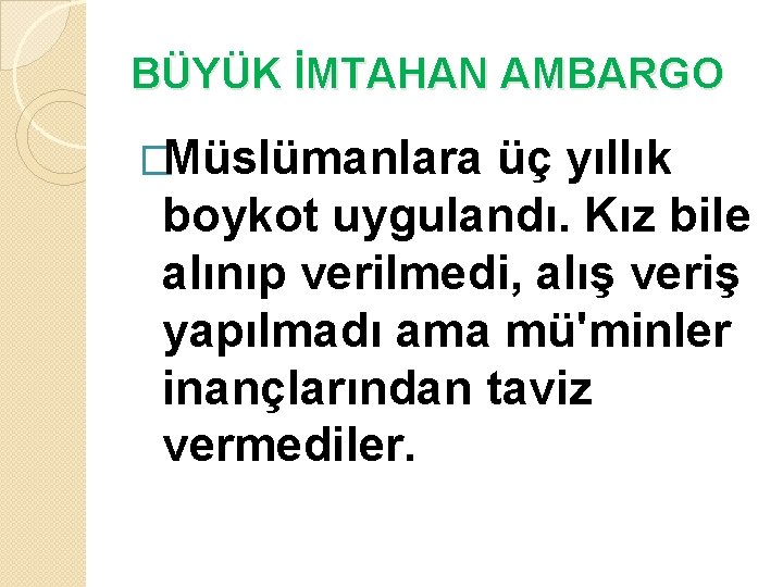 BÜYÜK İMTAHAN AMBARGO �Müslümanlara üç yıllık boykot uygulandı. Kız bile alınıp verilmedi, alış veriş