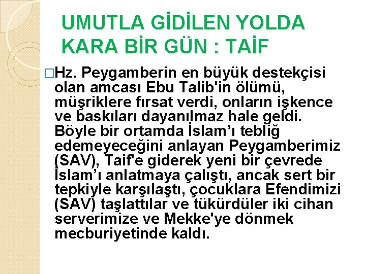 UMUTLA GİDİLEN YOLDA KARA BİR GÜN : TAİF �Hz. Peygamberin en büyük destekçisi olan