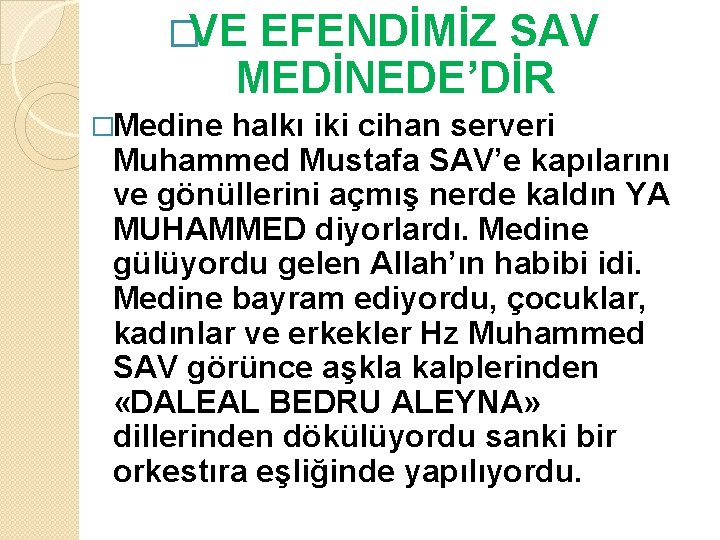 �VE EFENDİMİZ SAV MEDİNEDE’DİR �Medine halkı iki cihan serveri Muhammed Mustafa SAV’e kapılarını ve