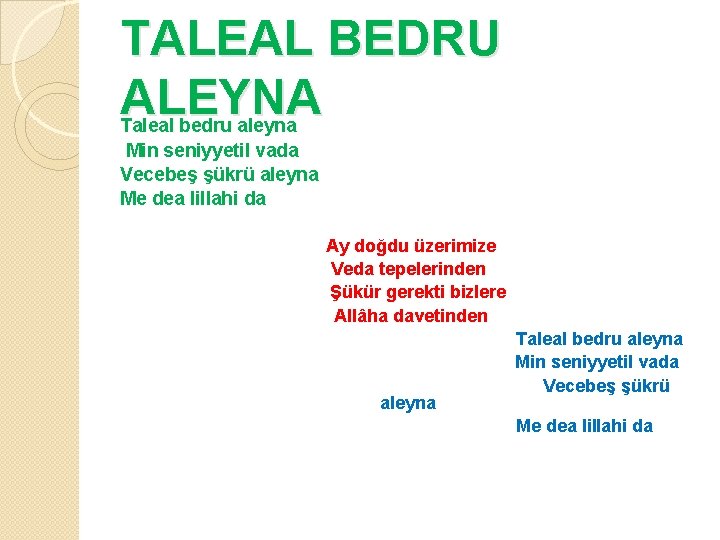 TALEAL BEDRU ALEYNA Taleal bedru aleyna Min seniyyetil vada Vecebeş şükrü aleyna Me dea