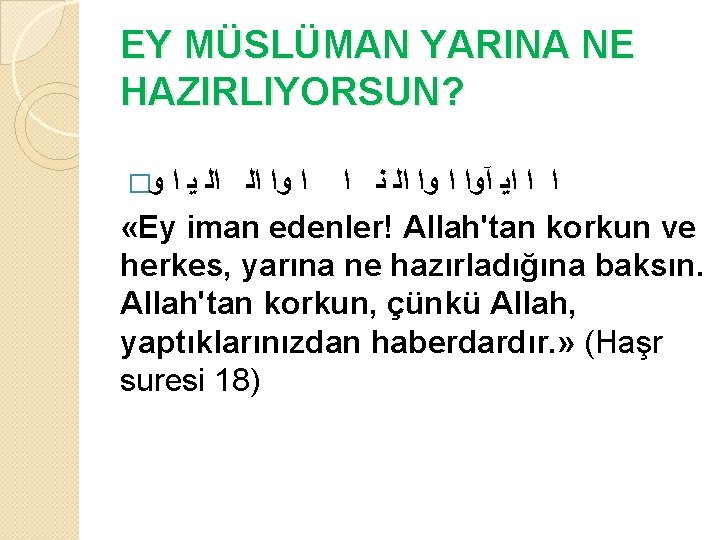 EY MÜSLÜMAN YARINA NE HAZIRLIYORSUN? � ﻭ ﺍ ﺍ ﺍﻳ آﻭﺍ ﺍﻟ ﻧ ﺍ