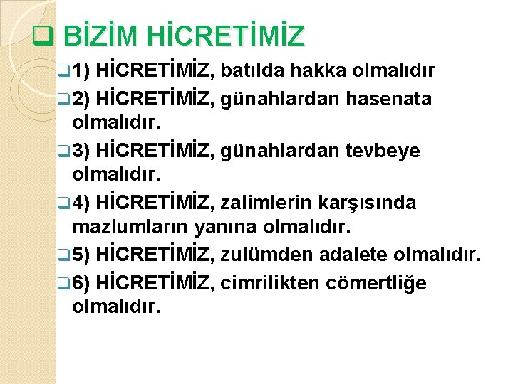 q BİZİM HİCRETİMİZ q 1) HİCRETİMİZ, batılda hakka olmalıdır q 2) HİCRETİMİZ, günahlardan hasenata