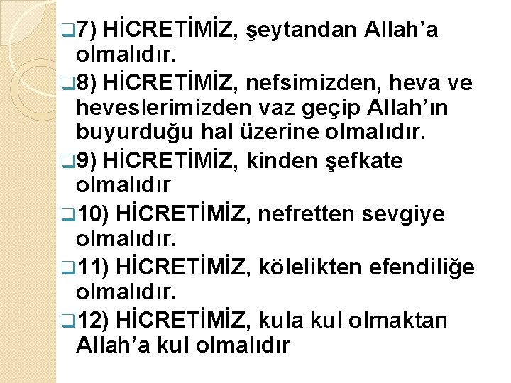 q 7) HİCRETİMİZ, şeytandan Allah’a olmalıdır. q 8) HİCRETİMİZ, nefsimizden, heva ve heveslerimizden vaz