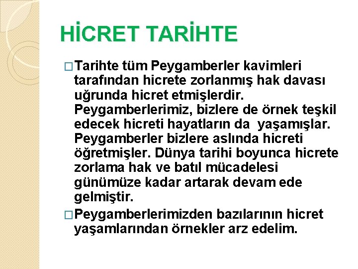 HİCRET TARİHTE �Tarihte tüm Peygamberler kavimleri tarafından hicrete zorlanmış hak davası uğrunda hicret etmişlerdir.