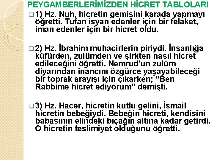 PEYGAMBERLERİMİZDEN HİCRET TABLOLARI q 1) Hz. Nuh, hicretin gemisini karada yapmayı öğretti. Tufan isyan