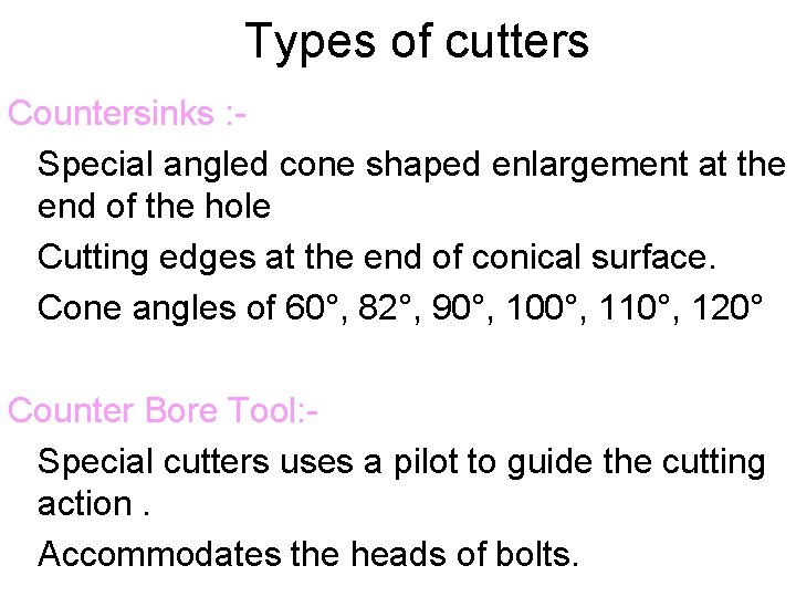 Types of cutters Countersinks : Special angled cone shaped enlargement at the end of