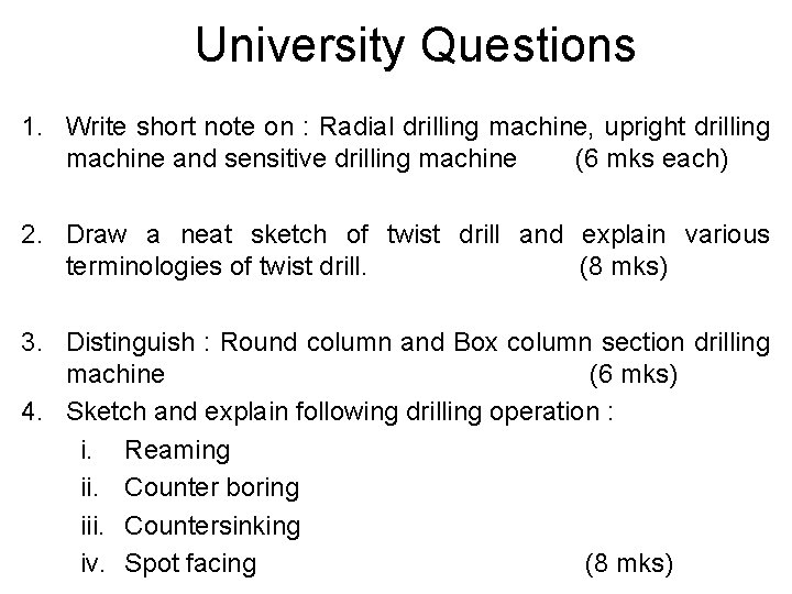 University Questions 1. Write short note on : Radial drilling machine, upright drilling machine