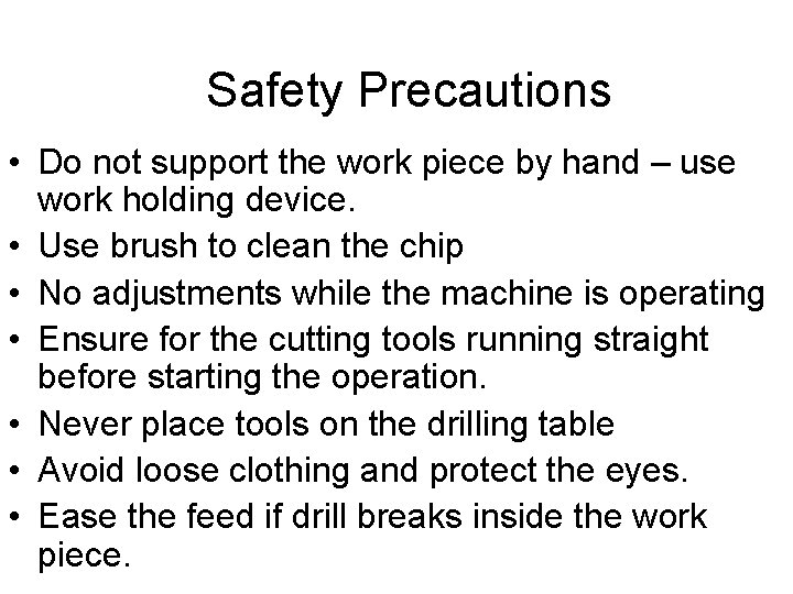 Safety Precautions • Do not support the work piece by hand – use work