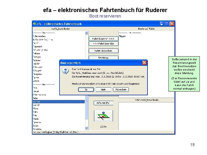 efa – elektronisches Fahrtenbuch für Ruderer Boot reservieren Sollte jemand in der Reservierungszeit das