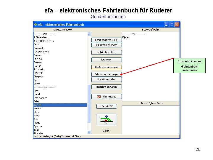 efa – elektronisches Fahrtenbuch für Ruderer Sonderfunktionen: • Fahrtenbuch anschauen 20 