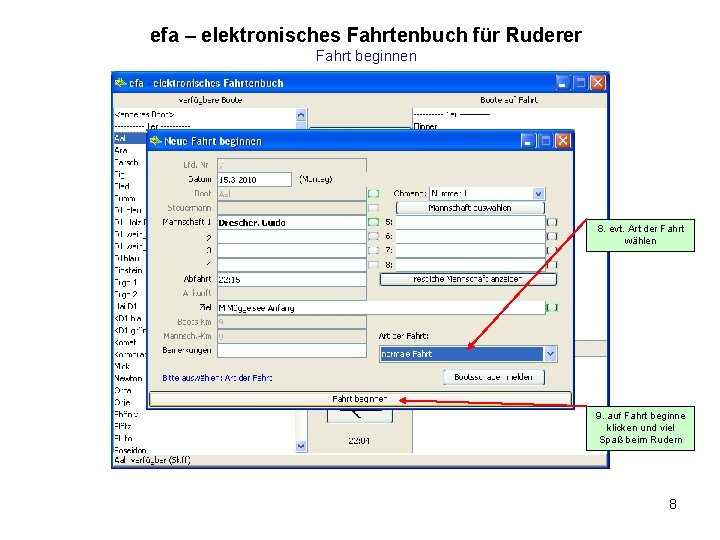 efa – elektronisches Fahrtenbuch für Ruderer Fahrt beginnen 8. evt. Art der Fahrt wählen