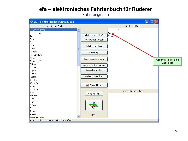 efa – elektronisches Fahrtenbuch für Ruderer Fahrt beginnen Aal und Flipper sind auf Fahrt