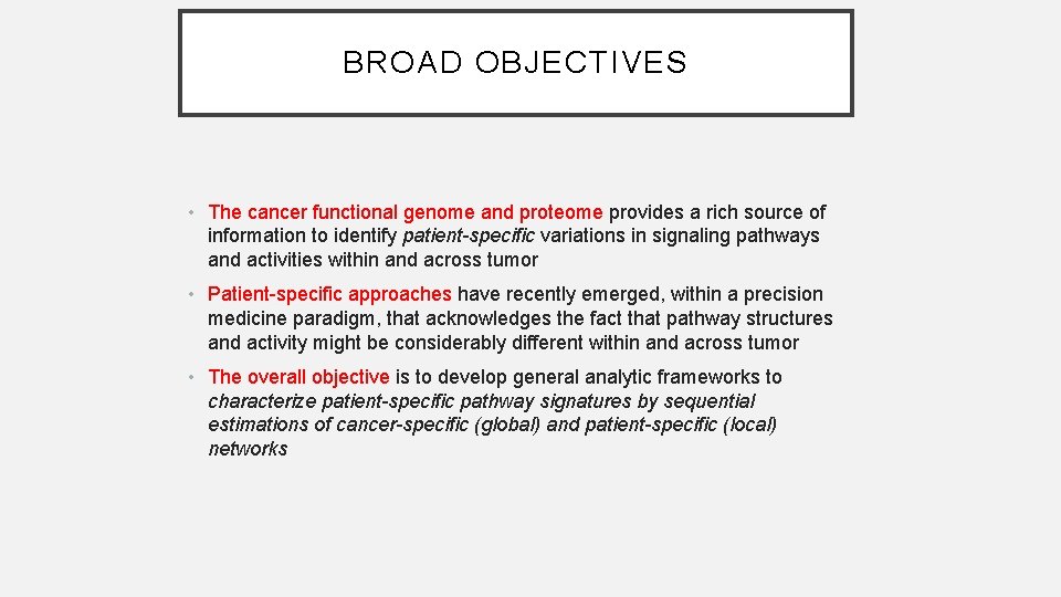 BROAD OBJECTIVES • The cancer functional genome and proteome provides a rich source of