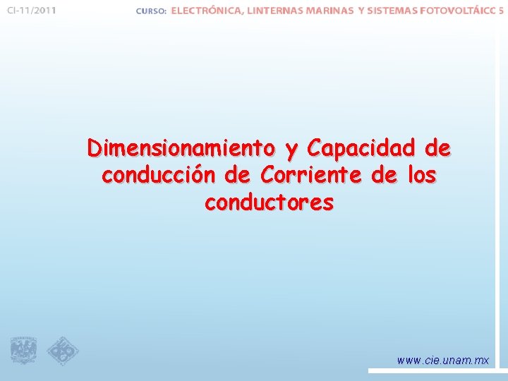 Dimensionamiento y Capacidad de conducción de Corriente de los conductores www. cie. unam. mx