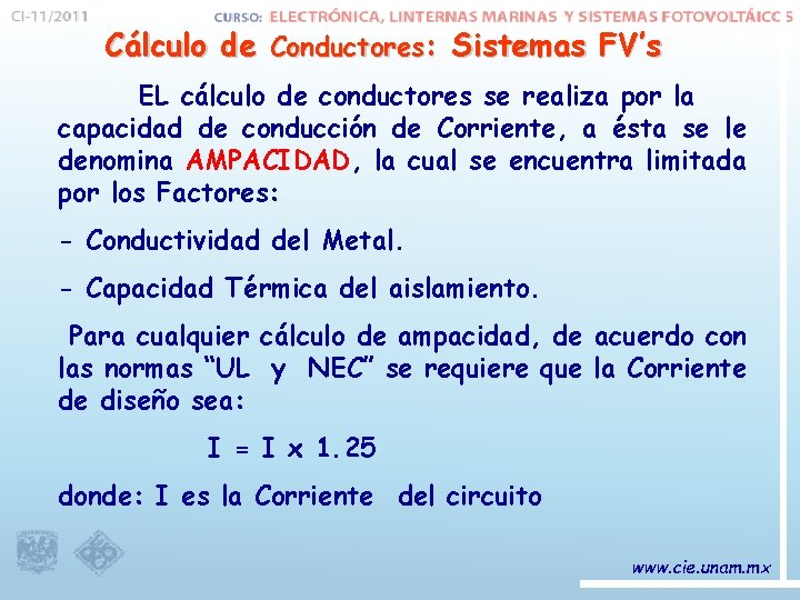 Cálculo de Conductores: Sistemas FV’s EL cálculo de conductores se realiza por la capacidad
