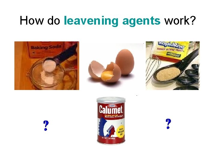 How do leavening agents work? 