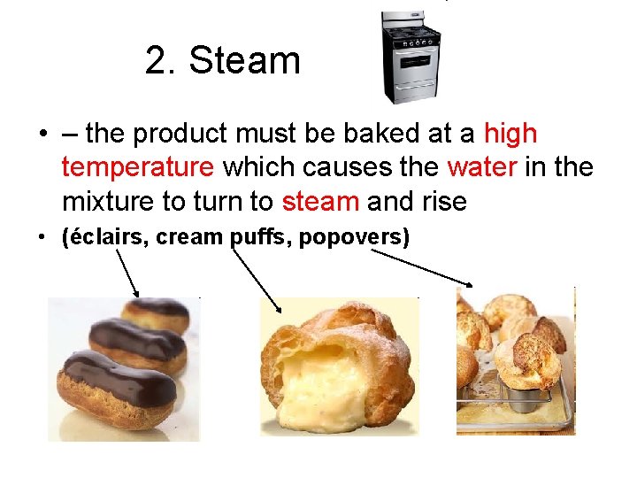 2. Steam • – the product must be baked at a high temperature which