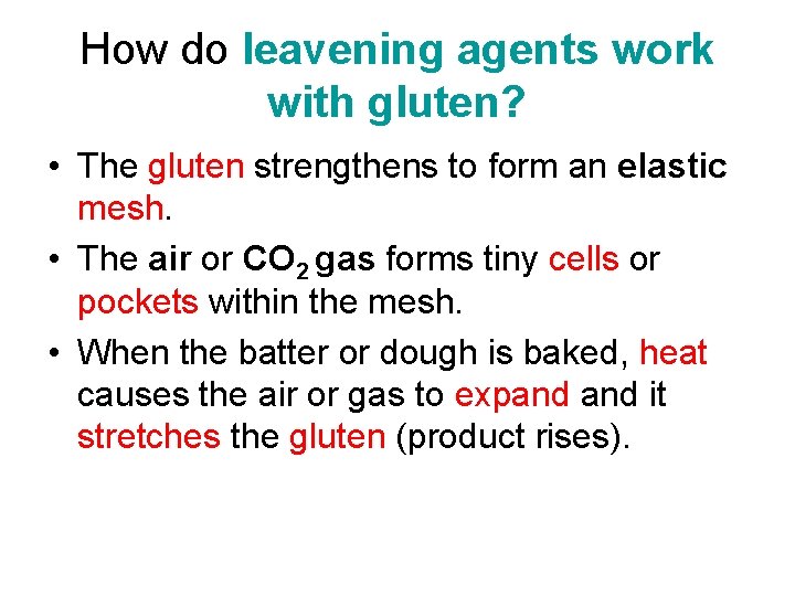 How do leavening agents work with gluten? • The gluten strengthens to form an