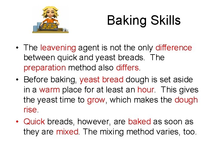 Baking Skills • The leavening agent is not the only difference between quick and