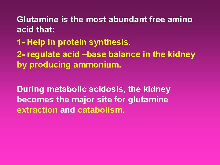 Glutamine is the most abundant free amino acid that: 1 - Help in protein