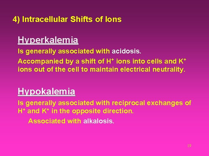 4) Intracellular Shifts of Ions Hyperkalemia Is generally associated with acidosis. Accompanied by a