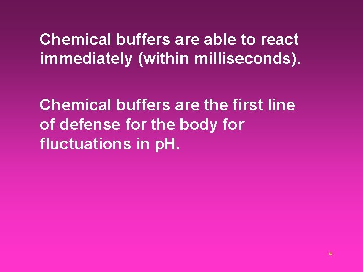 Chemical buffers are able to react immediately (within milliseconds). Chemical buffers are the first