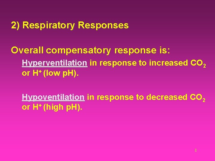 2) Respiratory Responses Overall compensatory response is: Hyperventilation in response to increased CO 2
