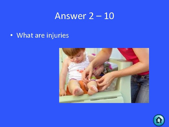 Answer 2 – 10 • What are injuries 