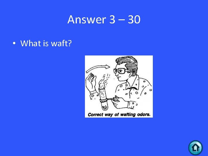 Answer 3 – 30 • What is waft? 