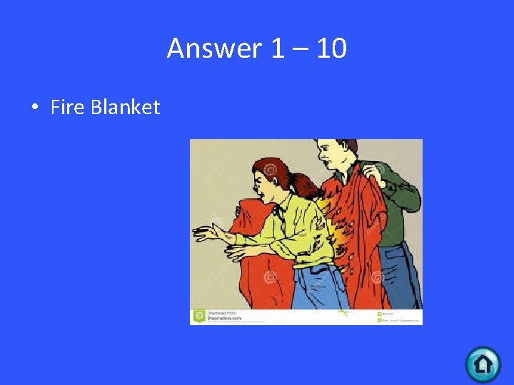 Answer 1 – 10 • Fire Blanket 