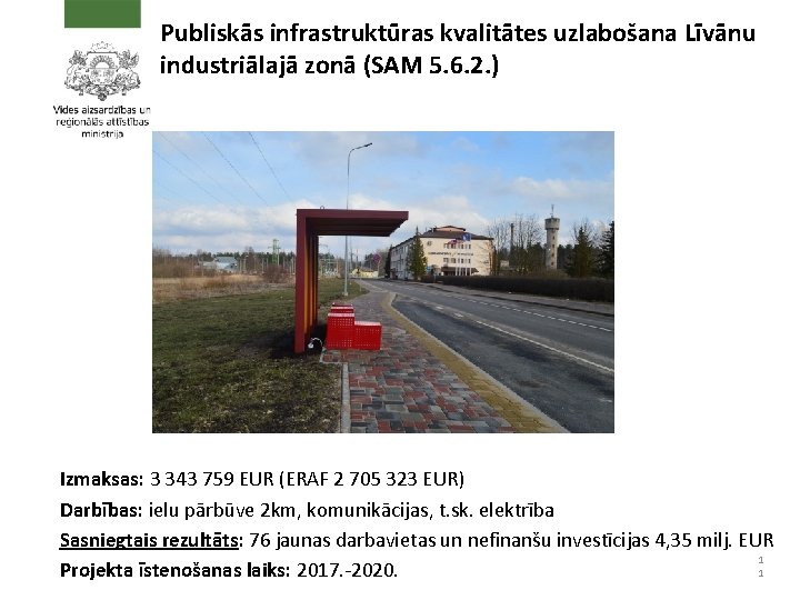 Publiskās infrastruktūras kvalitātes uzlabošana Līvānu industriālajā zonā (SAM 5. 6. 2. ) Izmaksas: 3