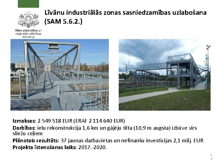 Līvānu industriālās zonas sasniedzamības uzlabošana (SAM 5. 6. 2. ) Izmaksas: 2 549 518