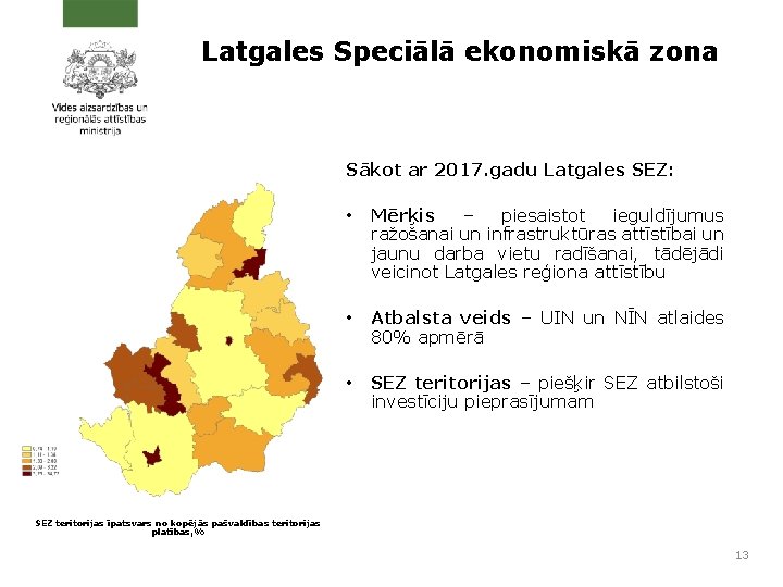 Latgales Speciālā ekonomiskā zona Sākot ar 2017. gadu Latgales SEZ: • Mērķis – piesaistot