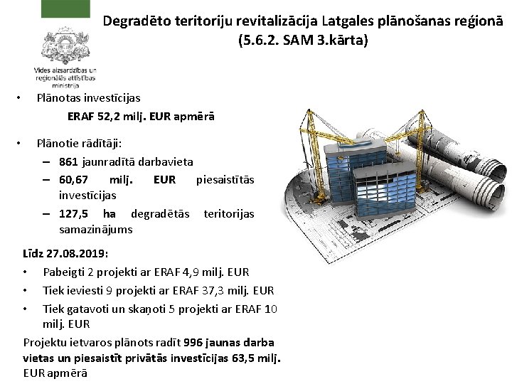Degradēto teritoriju revitalizācija Latgales plānošanas reģionā (5. 6. 2. SAM 3. kārta) • Plānotas