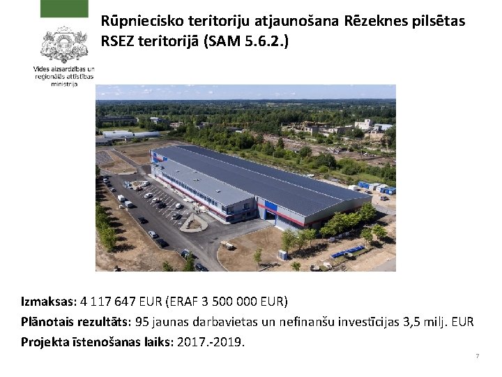 Rūpniecisko teritoriju atjaunošana Rēzeknes pilsētas RSEZ teritorijā (SAM 5. 6. 2. ) Izmaksas: 4